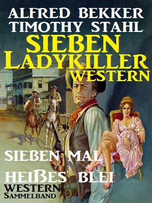 cover image of Sieben Ladykiller Western--Sieben mal heißes Blei